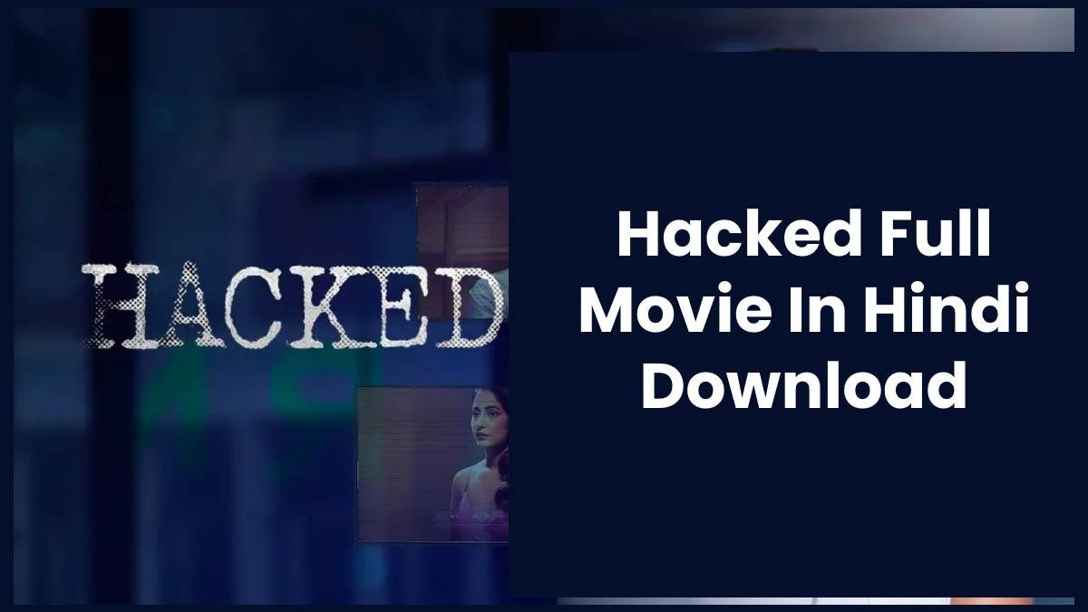 Hacked Full Movie In Hindi Download