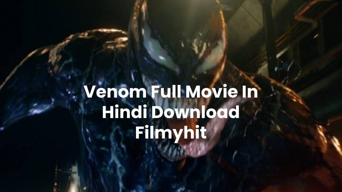 Venom Full Movie In Hindi Download Filmyhit