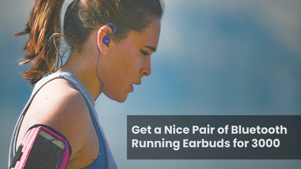 Get a Nice Pair of Bluetooth Running Earbuds for 3000