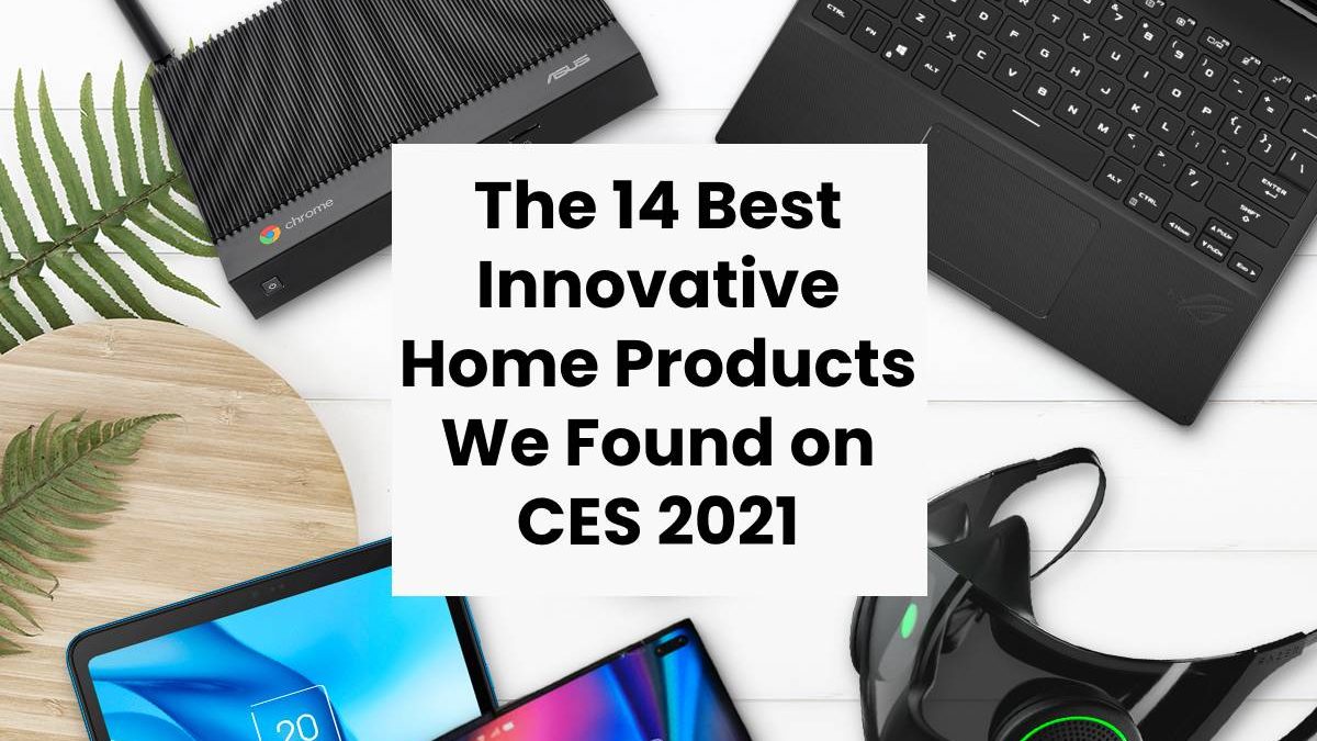 The 14 Best Innovative Home Products We Found on CES 2021