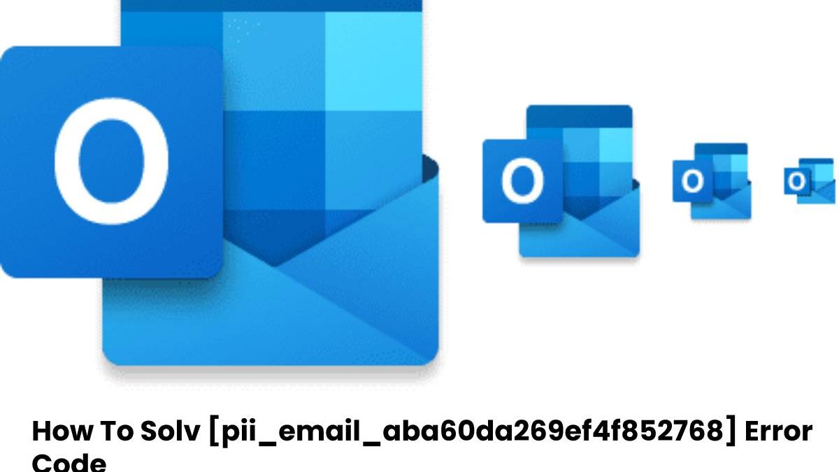 How To Solve [pii_email_aba60da269ef4f852768] Error Code