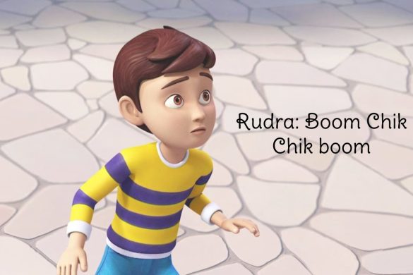 Rudra: Boom Chik Chik Boom
