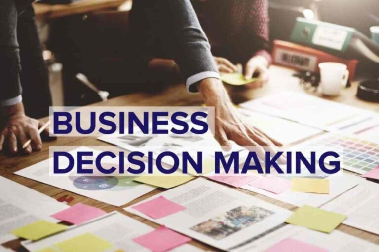 Business Decision Making – Methods, Features, And More