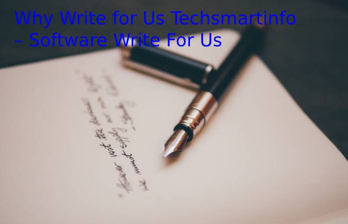 Why Write for Us Techsmartinfo – Software Write For Us
