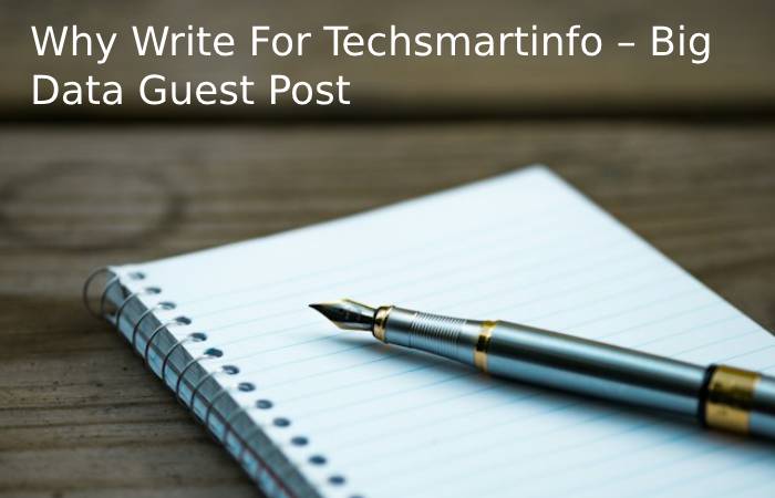 Why Write For Techsmartinfo – Big Data Guest Post
