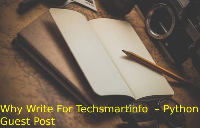 Why Write For Techsmartinfo – Python Guest Post