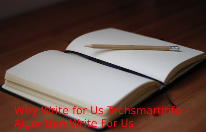 Why Write for Us Techsmartinfo – Algorithm Write For Us