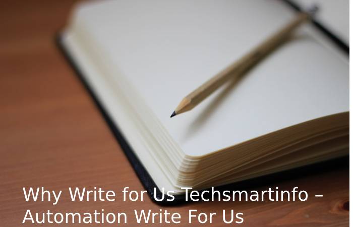 Why Write for Us Techsmartinfo – Automation Write For Us