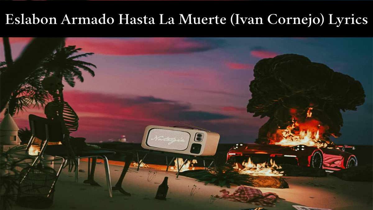 Eslabon Armado Hasta La Muerte (Ivan Cornejo) Lyrics