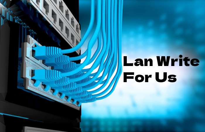 Lan Write For Us