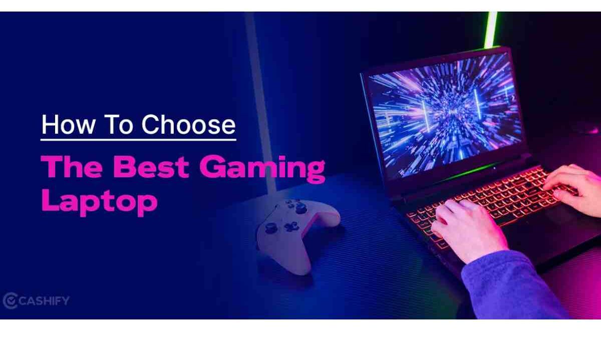 How Do I Choose A Laptop For Gaming – Types, And More